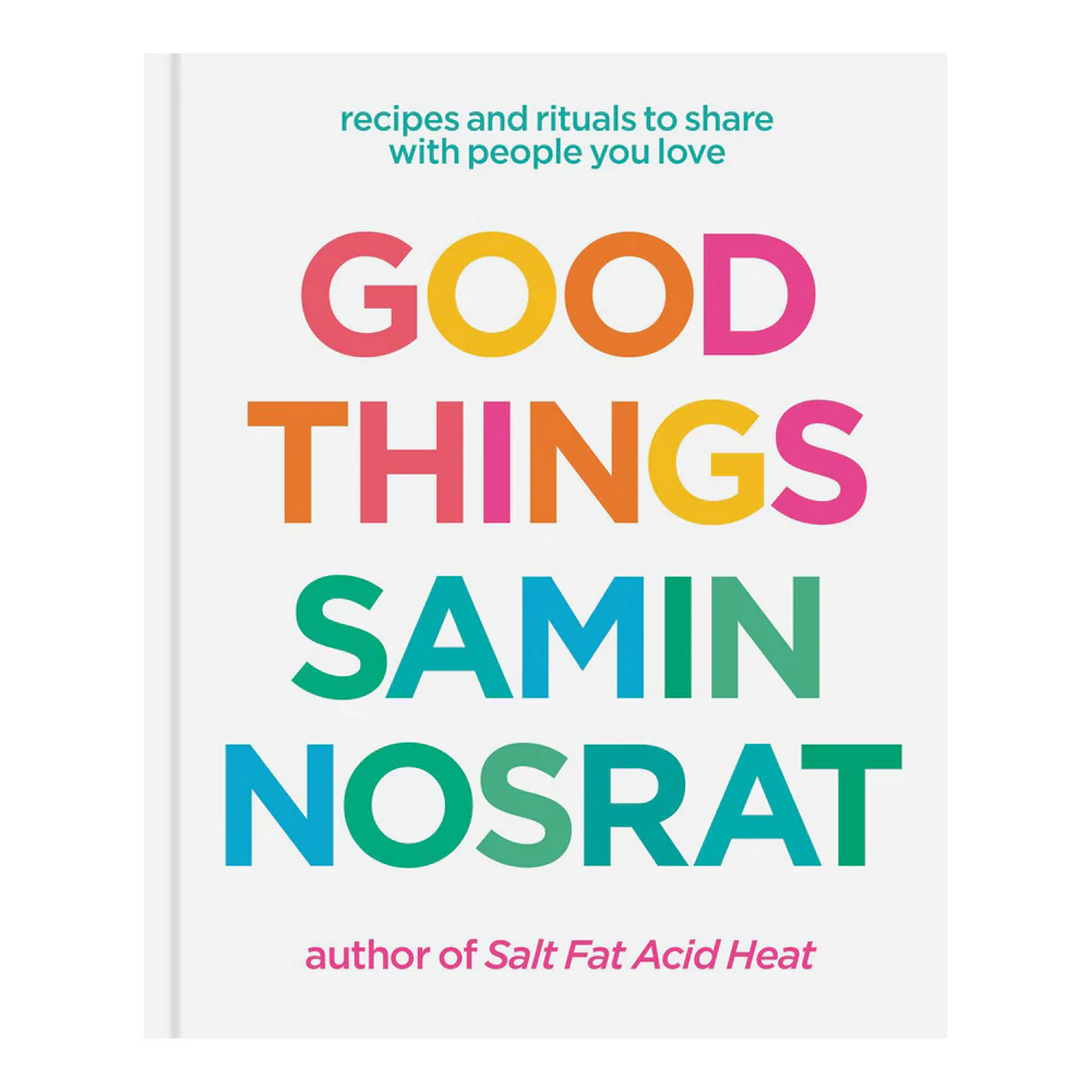 Good Things: Recipes and Rituals to Share with People You Love